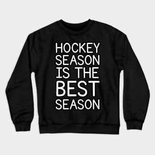 HOCKEY SEASON IS THE BEST SEASON Crewneck Sweatshirt